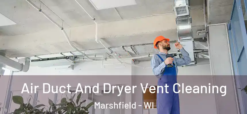  Air Duct And Dryer Vent Cleaning Marshfield - WI
