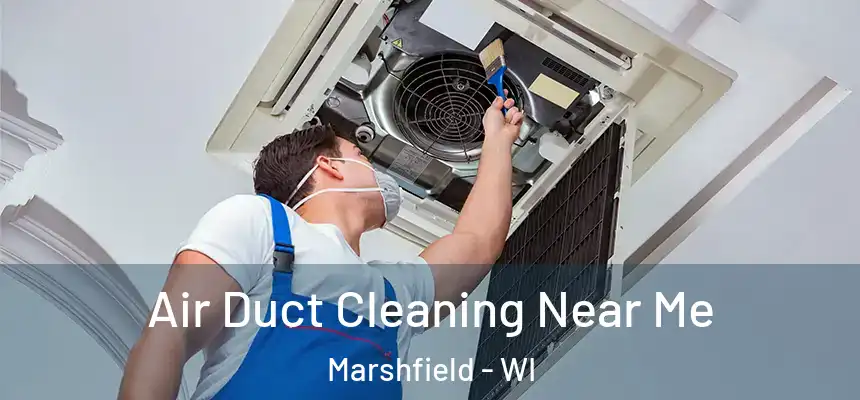  Air Duct Cleaning Near Me Marshfield - WI