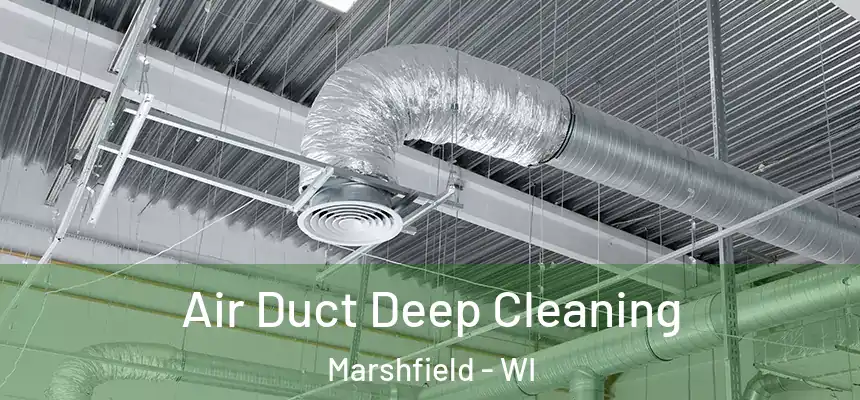  Air Duct Deep Cleaning Marshfield - WI
