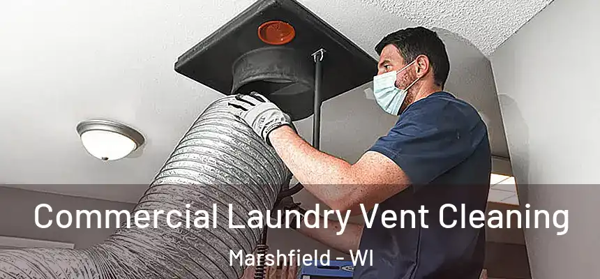  Commercial Laundry Vent Cleaning Marshfield - WI