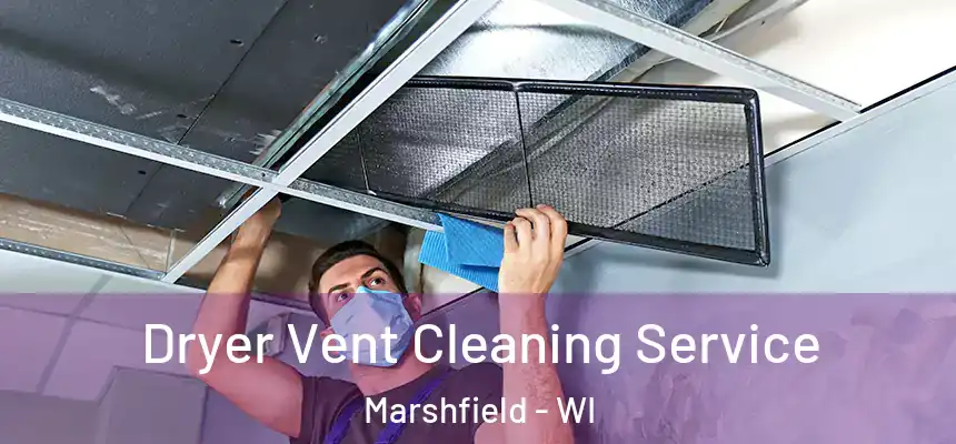  Dryer Vent Cleaning Service Marshfield - WI
