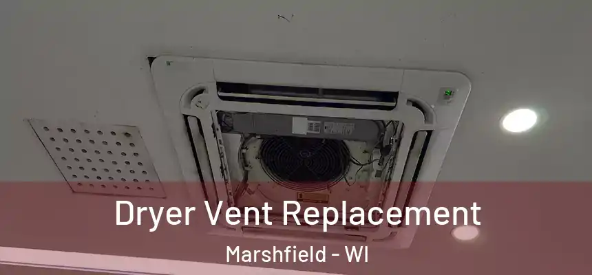  Dryer Vent Replacement Marshfield - WI