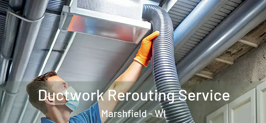  Ductwork Rerouting Service Marshfield - WI
