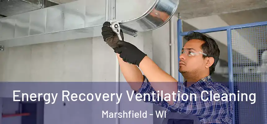  Energy Recovery Ventilation Cleaning Marshfield - WI