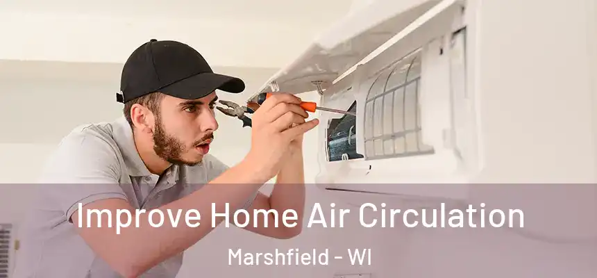 Improve Home Air Circulation Marshfield - WI