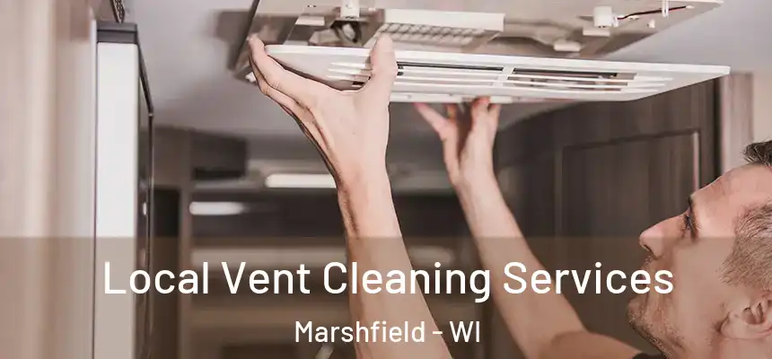 Local Vent Cleaning Services Marshfield - WI