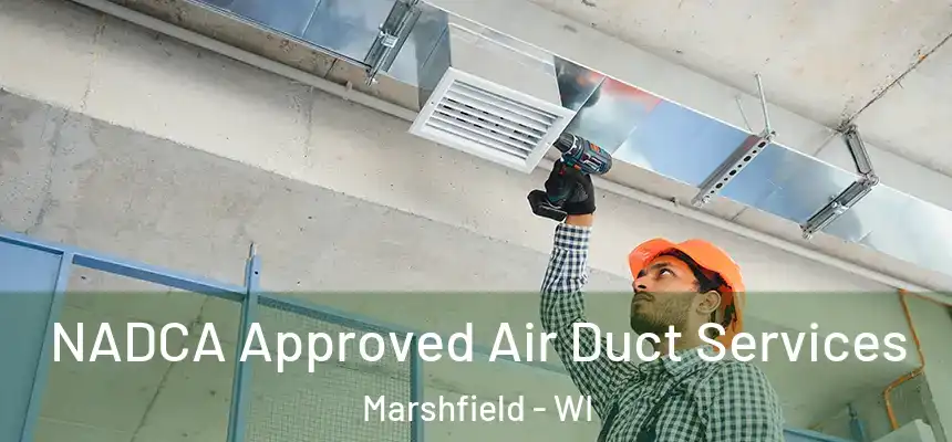  NADCA Approved Air Duct Services Marshfield - WI