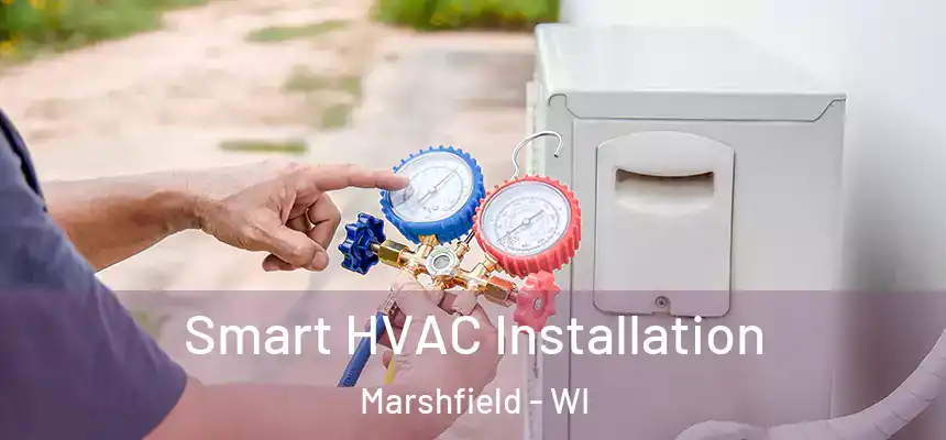 Smart HVAC Installation Marshfield - WI
