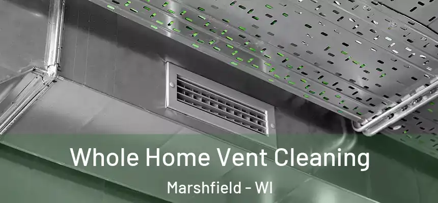  Whole Home Vent Cleaning Marshfield - WI